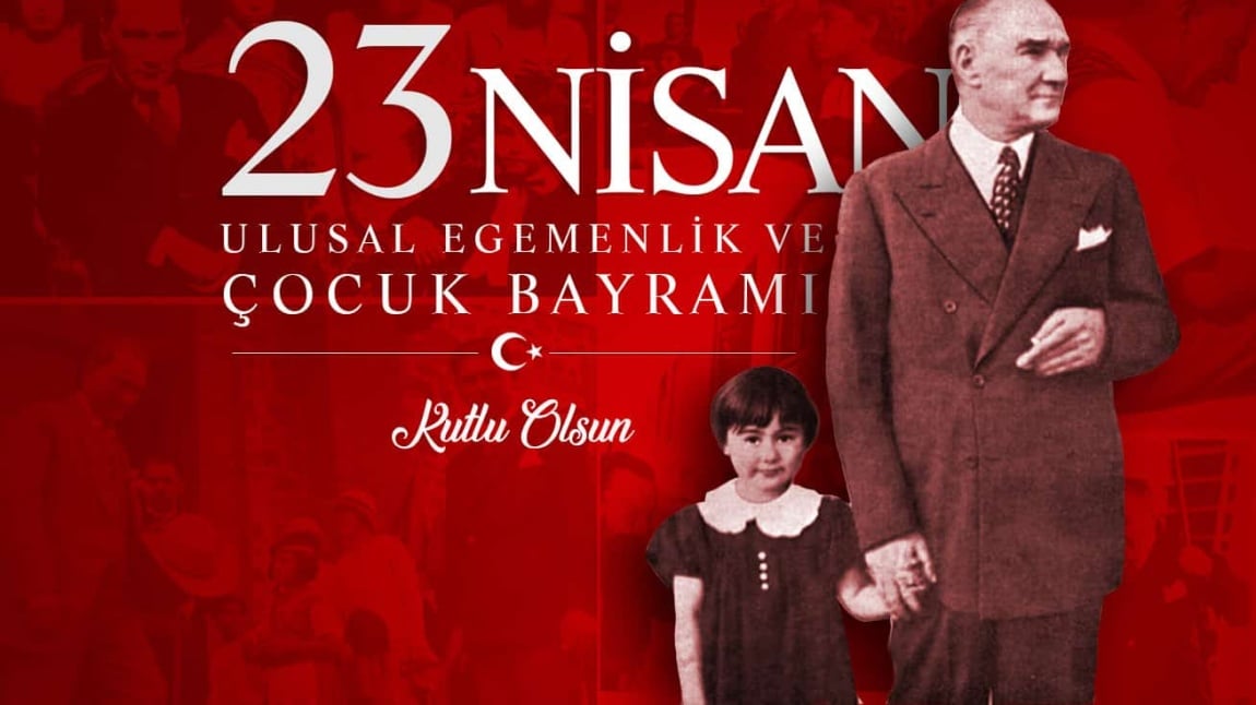 23 Nisan Ulusal Egemenlik ve Çocuk Bayramı Kutlu Olsun.